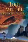 100 Mituri si Legende celebre