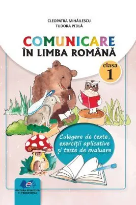 Comunicare in limba romana clasa 1. Culegere de texte, exercitii aplicative si teste de evaluare