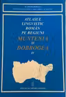 Atlasul lingvistic roman pe regiuni- Muntenia si Dobrogea (IV)