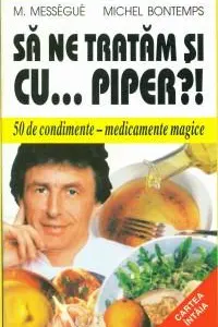 Să ne tratăm și cu... piper?!