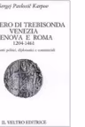 L impero di Trebisonda, Venezia, Genova e Roma (1204-1461). Rapporti politici, diplomatici e commerciali