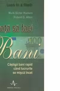 INVATA SA FACI BANI. Castiga bani rapid cand lucrurile se misca incet