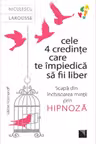 Cele 4 credinte care te impiedica sa fii liber