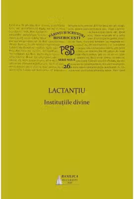 PSB 26. Lactantiu, Institutiile divine
