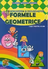 Descoperim si recunoastem formele geometrice. Caiet pentru 3-5 ani