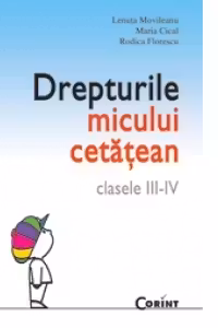 Drepturile micului cetatean. Manual optional clasele III-IV