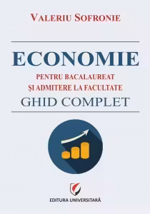 Economie pentru bacalaureat si admitere la facultate. Ghid complet