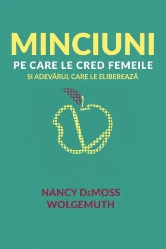 Minciuni pe care le cred femeile si adevarul care le elibereaza