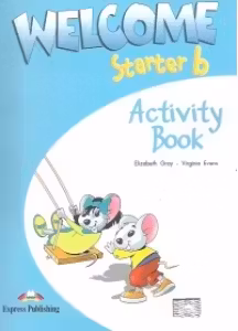 Welcome starter B, Activity Book, Curs de limba engleza - Elizabeth Gray, Virginia Evans