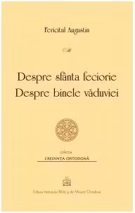 Despre sfanta feciorie. Despre binele vaduviei