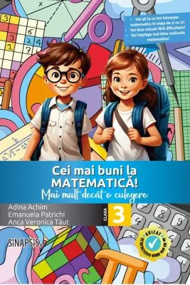 Cei mai buni la matematica! Mai mult decat o culegere clasa a 3-a