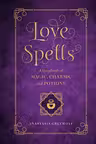 Love Spells : A Handbook of Magic, Charms, and Potions Volume 2