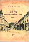 DEVA CONTRIBUTII MONOGRAFICE. VOL. I+II (Orasul, cetatea si domeniul)