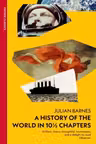 A History of the World in 10 1/2 Chapters