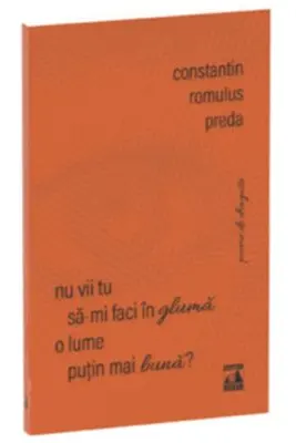 Nu vii tu sa-mi faci in gluma o lume puțin mai buna?