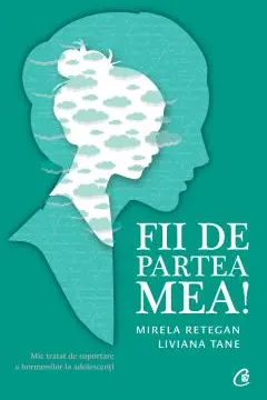 Fii de partea mea! Mic tratat de suportare a hormonilor la adolescenti