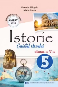 Istorie. Caietul elevului pentru clasa a 5-a