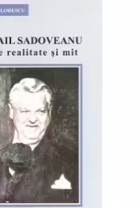 Mihail Sadoveanu intre realitate si mit