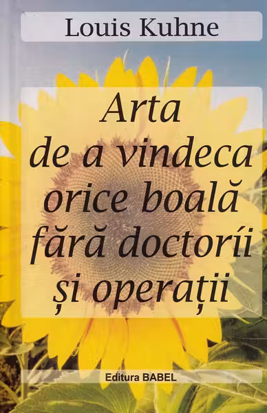 Arta de a vindeca orice boala fara doctorii si operatii