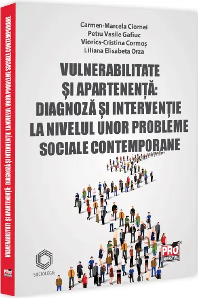 Vulnerabilitate și apartenența: diagnoza și intervenție la nivelul unor probleme sociale contemporane