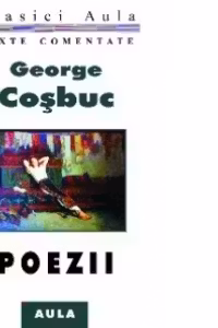 George Cosbuc - Poezii (texte comentate)