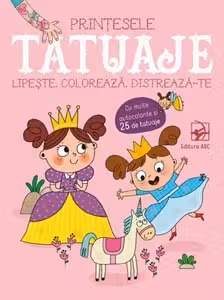 Tatuaje. Printesele. Lipeste, coloreaza, distreaza-te