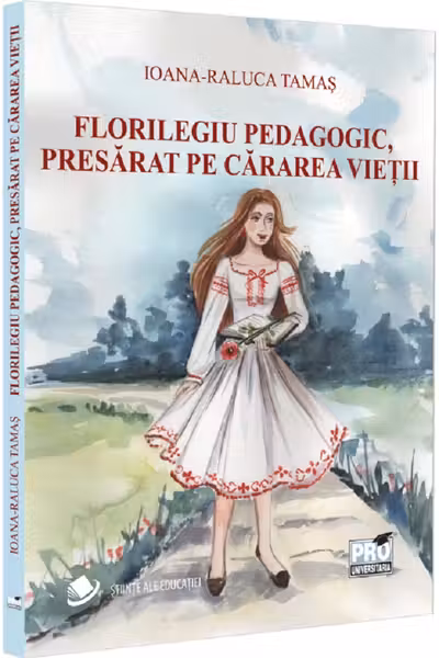 Florilegiu pedagogic, presărat pe cărarea vieții