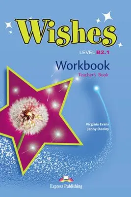 Curs Limba Engleza Wishes B2. 1 Caietul Profesorului - Virginia Evans, Jenny Dooley