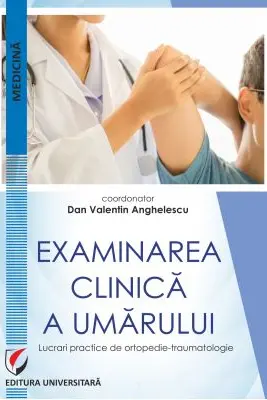 Examinarea clinica a umarului. Lucrari practice de ortopedie-traumatologie
