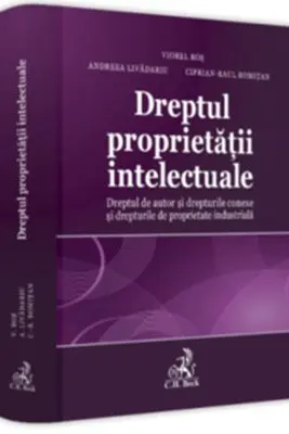 Dreptul proprietatii intelectuale. Dreptul de autor si drepturile conexe si drepturile de proprietate industriala