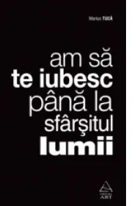 Am sa te iubesc pana la sfarsitul lumii