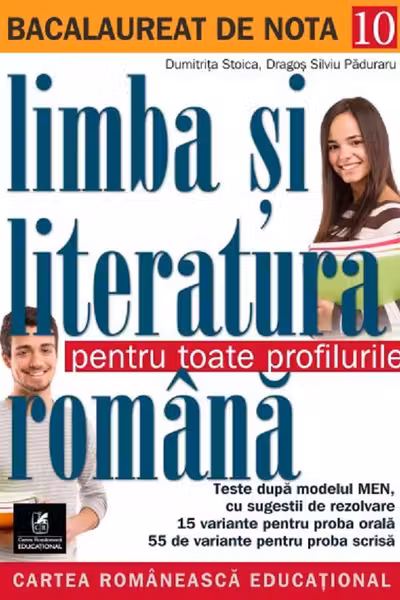 Bacalaureat de nota 10. Limba și literatura română pentru toate profilurile