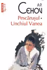 Pescarusul. Unchiul Vanea (Top 10+) Polirom
