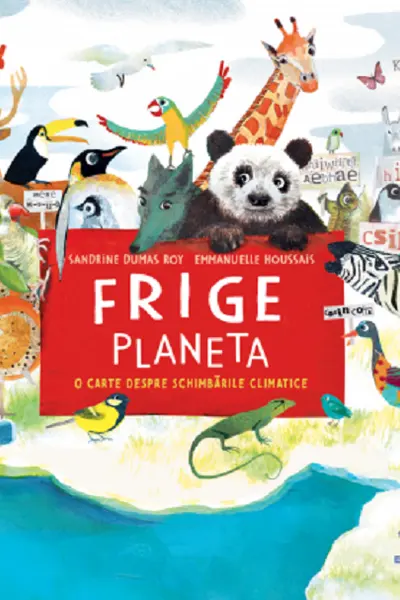 Frige planeta. O carte despre schimbările climatice