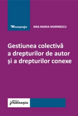 Gestiunea colectiva a drepturilor de autor si a drepturilor conexe