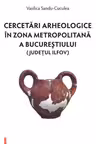 Cercetari arheologice in zona metropolitana a Bucurestiului (judetul Ilfov)