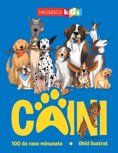 Caini. 100 de rase minunate. Ghid ilustrat