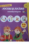 MA JOC SI INVAT.Jocuri si jucarii. Activitati integrate. 5-6 ani