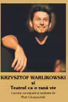 Krzysztof Warlikowski si Teatrul ca o rana vie