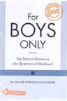 For Boys - For Girls Only. The Doctor Discusses the Mysteries of Manhood - Womanhood Real Sex Education from 1952