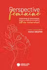 Perspective feminine : experienţe şi instrumente pentru o viaţă armonioasă în 32 de interviuri