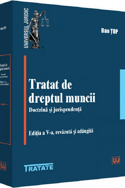 Tratat de dreptul muncii. Doctrina si jurisprudenta