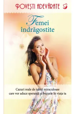 Povesti adevarate. Femei indragostite