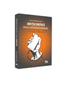 Adictia digitala. Boala a societatii postmoderne / The Digital Addiction. A Disease of the Post-Modern Society