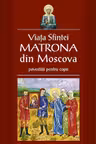 Viata Sfintei Matrona din Moscova povestita pentru copii
