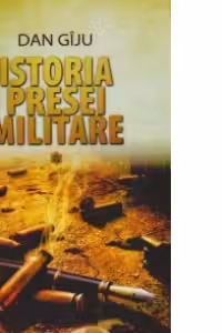 Istoria presei militare de la Cezar la Ceausescu. Armata. Presa scrisa