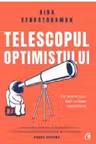 Telescopul optimistului. Fii prevăzător într-o lume necugetată