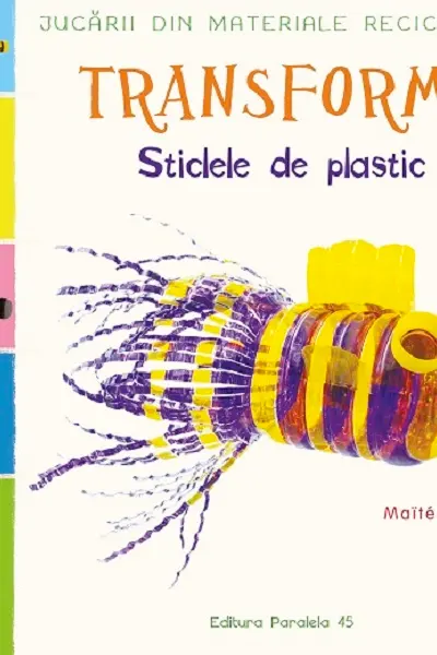 Jucarii din materiale reciclabile. Transforma: Sticlele din plastic