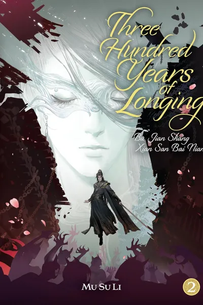 Three Hundred Years of Longing: Bu Jian Shang Xian San Bai Nian (Novel) - Volume 2