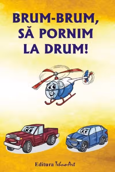 Brum-brum, să pornim la drum